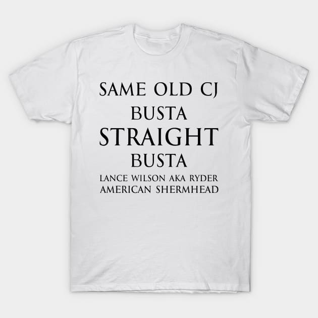 Same old cj busta straight busta. - Lance Wilson aka Ryder - American Shermhead Inspirational quotes black T-Shirt by FOGSJ